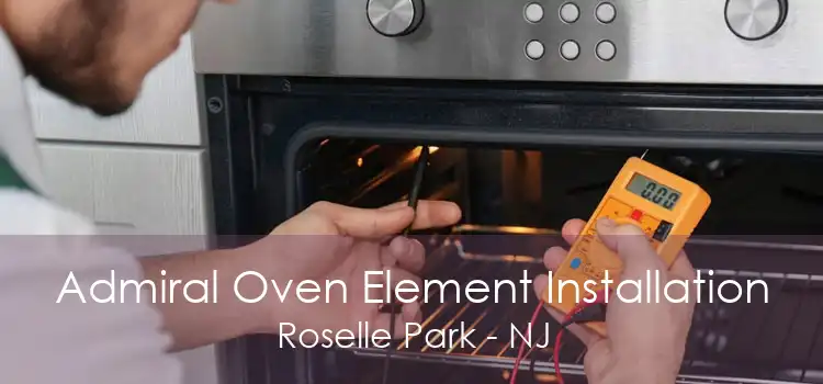 Admiral Oven Element Installation Roselle Park - NJ