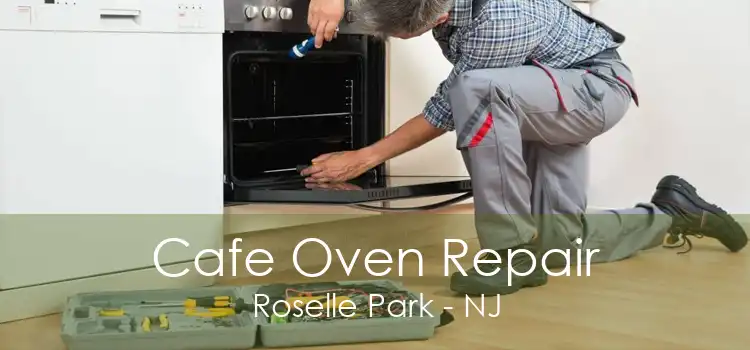 Cafe Oven Repair Roselle Park - NJ