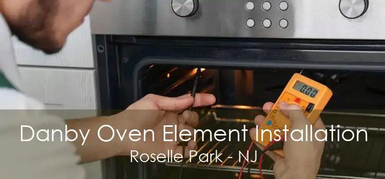 Danby Oven Element Installation Roselle Park - NJ