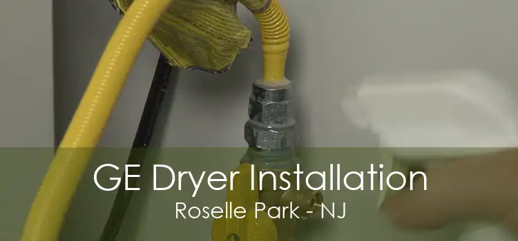 GE Dryer Installation Roselle Park - NJ