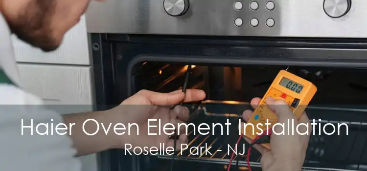 Haier Oven Element Installation Roselle Park - NJ