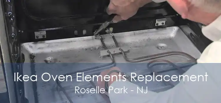 Ikea Oven Elements Replacement Roselle Park - NJ