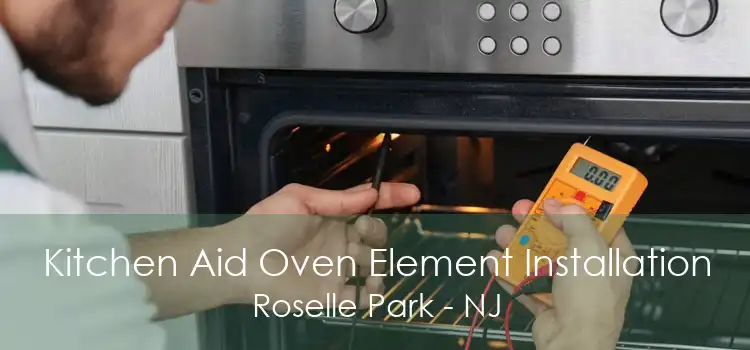 Kitchen Aid Oven Element Installation Roselle Park - NJ