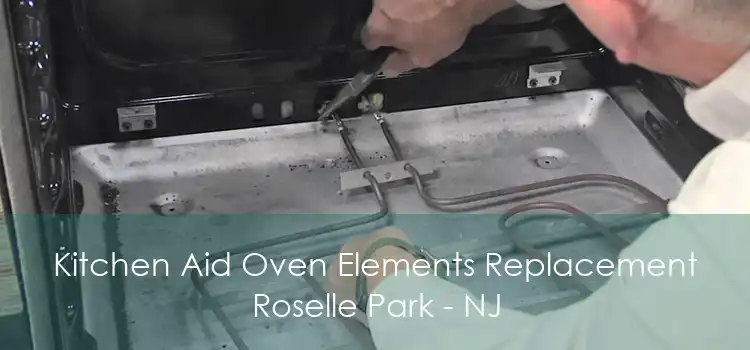 Kitchen Aid Oven Elements Replacement Roselle Park - NJ