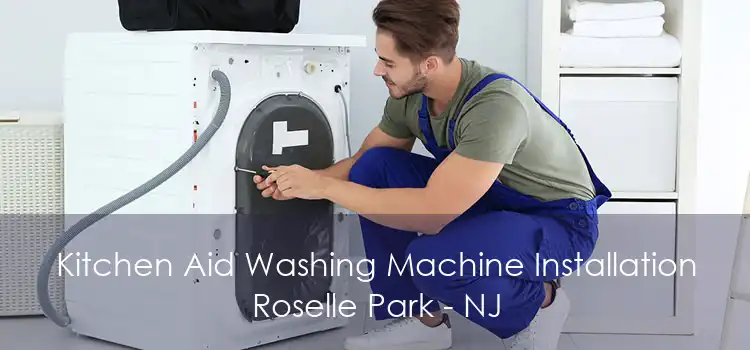 Kitchen Aid Washing Machine Installation Roselle Park - NJ