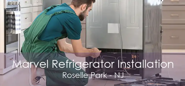 Marvel Refrigerator Installation Roselle Park - NJ