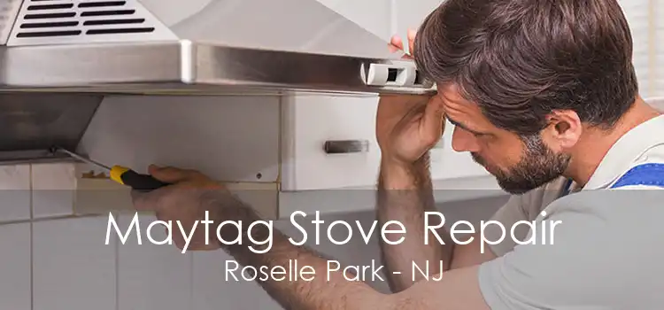 Maytag Stove Repair Roselle Park - NJ