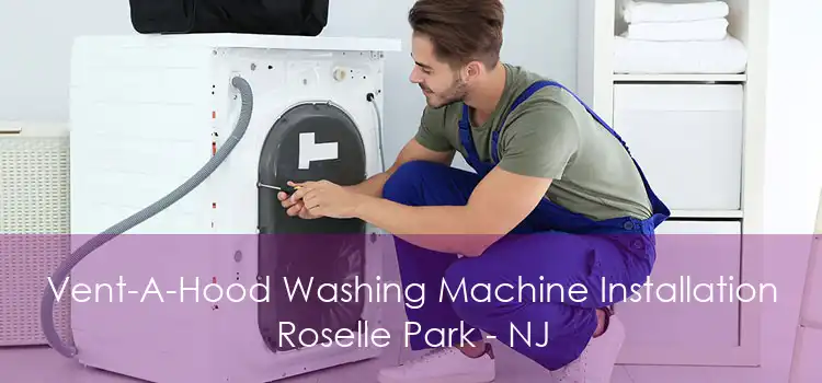 Vent-A-Hood Washing Machine Installation Roselle Park - NJ