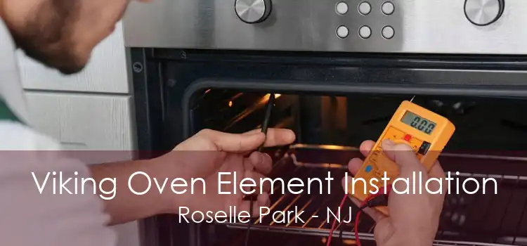 Viking Oven Element Installation Roselle Park - NJ